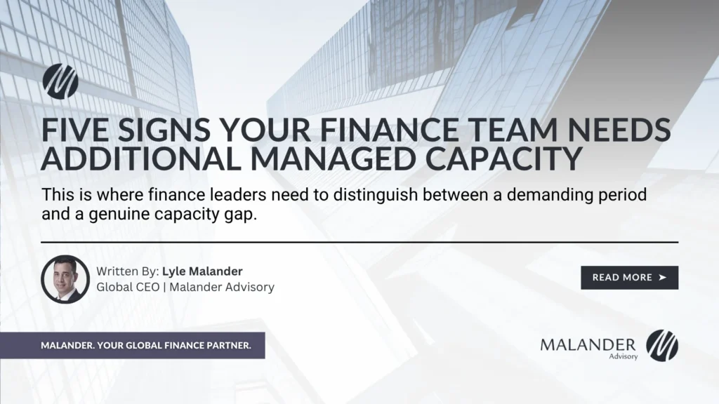 Malander Advisory article cover: Five signs your finance team needs additional managed capacity, by Lyle Malander.
